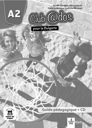 Club @dos pour la Bulgarie A2 Guide pédagogique - Книга за учителя по френски език за 8. клас интензивно и 8. и 9. клас разширено обучение + дискове