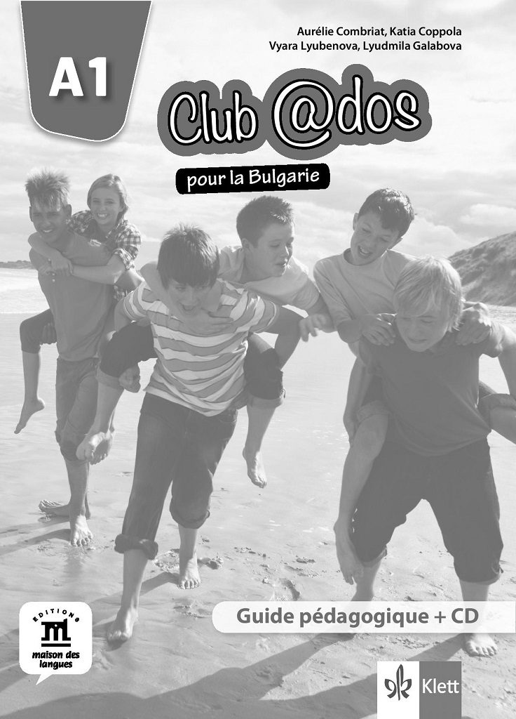 Club @dos pour la Bulgarie A1 Guide pédagogique - Книга за учителя по френски език за 8. клас интензивно и 8. и 9. клас разширено обучение + дискове