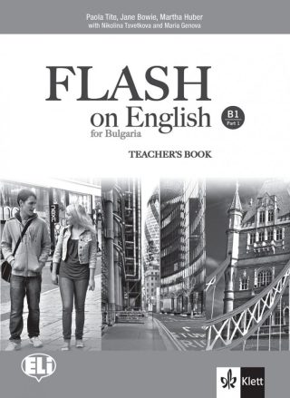 Flash on English for Bulgaria B1 Part 1 Teacher's Book - Книга за учителя по английски език за 9.-11. клас ниво B1 - част 1