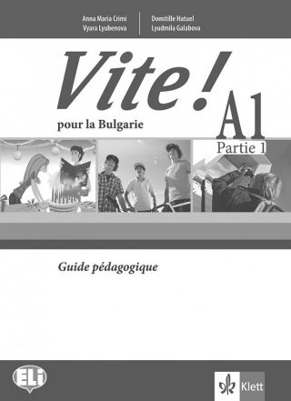 Vite! Pour la Bulgarie A1 Parte 1 Guide pédagogique - Книга за учителя по френски език за 9. клас втори чужд език