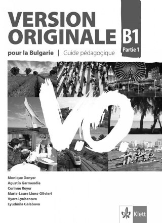 Version Originale pour la Bulgarie B1 Parte 1 Guide pédagogique + CDs - Книга за учителя по френски език за 9. интензивен клас и 10.-11. клас с разширено изучаване