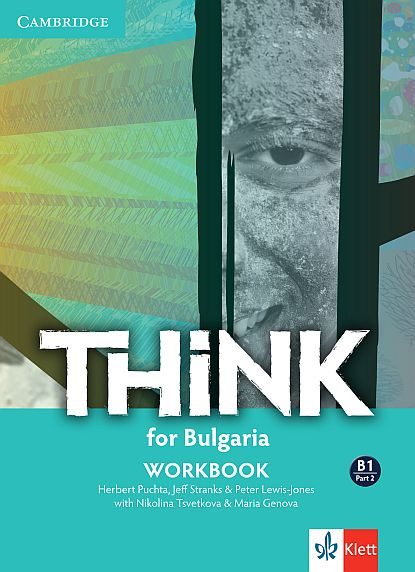 Think! for Bulgaria B1 Workbook - Part 2 - Учебна тетрадка по английски език за 10. клас интензивно и 12. клас разширено обучение