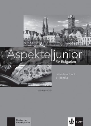 Aspekte junior für Bulgarien B1 Band 2 Lehrerhandbuch mit Audio CDs - Книга за учителя по немски език за 10. интензивен клас и 12. клас с разширено изучаване